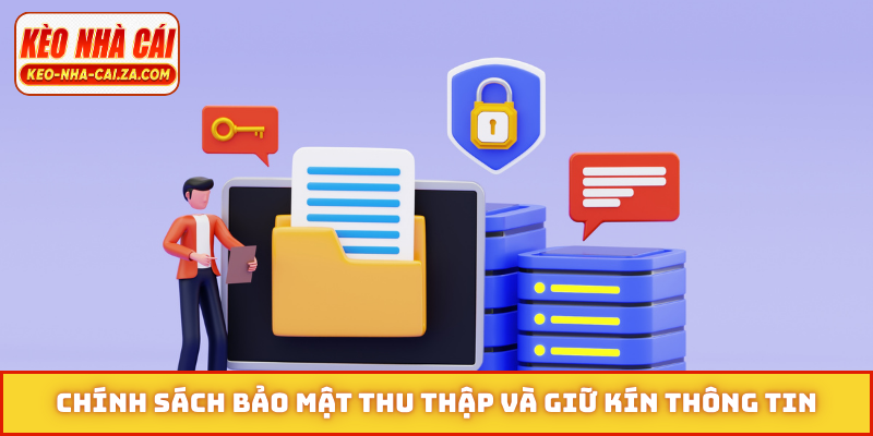 Chính sách bảo mật thu thập và giữ kín thông tin