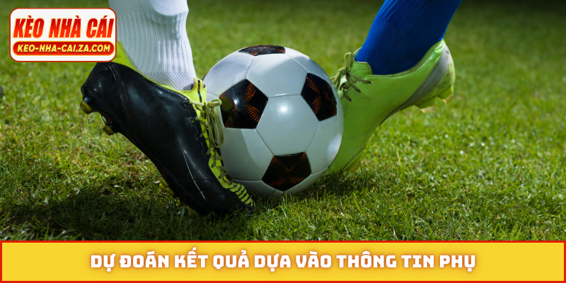 Dự đoán kết quả dựa vào thông tin phụ