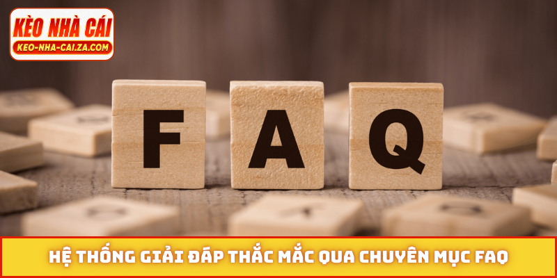 Hệ thống giải đáp thắc mắc qua chuyên mục FAQ