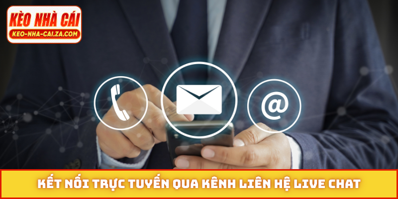 Kết nối trực tuyến qua kênh liên hệ live chat