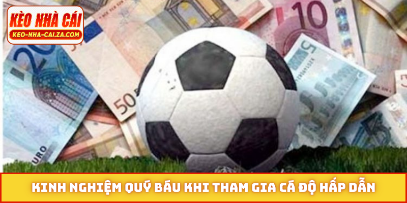 Kinh nghiệm quý báu khi tham gia cá độ hấp dẫn
