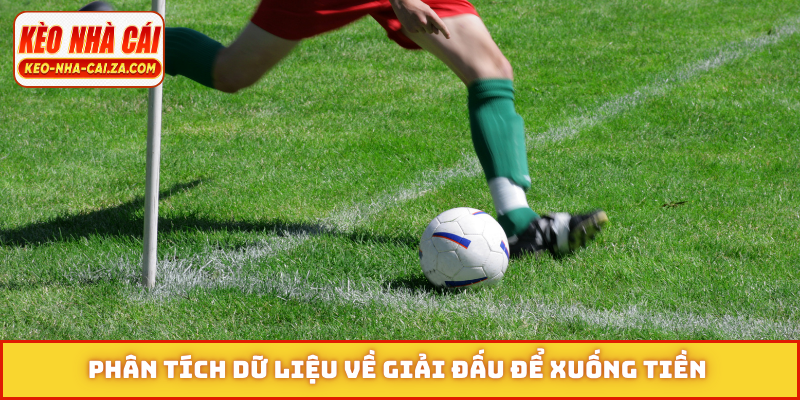 Phân tích dữ liệu về giải đấu để xuống tiền