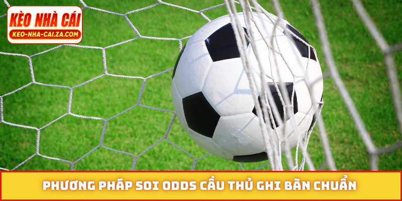 Phương pháp soi odds cầu thủ ghi bàn chuẩn