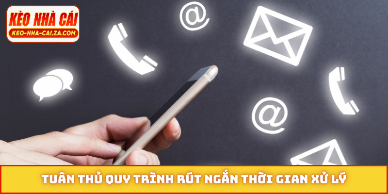 Tuân thủ quy trình rút ngắn thời gian xử lý